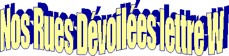 Nos Rues Dvoiles lettre W
